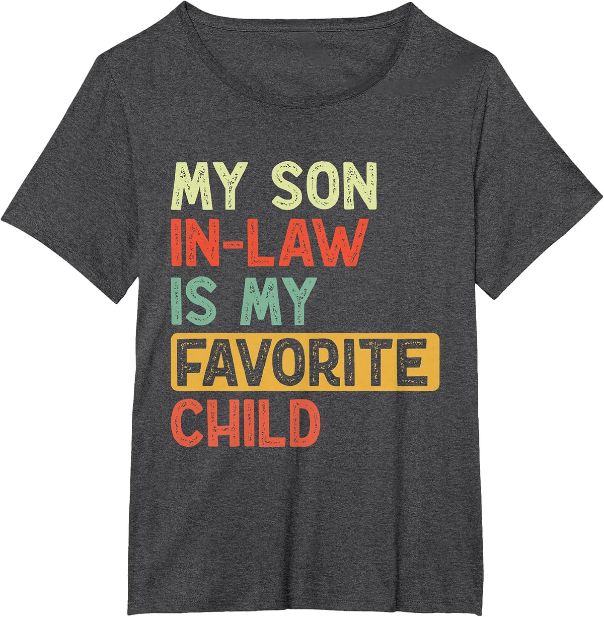 My Son in Law is My Favorite Child Vintage Son in Law T-Shirt - Dark Heather Grey