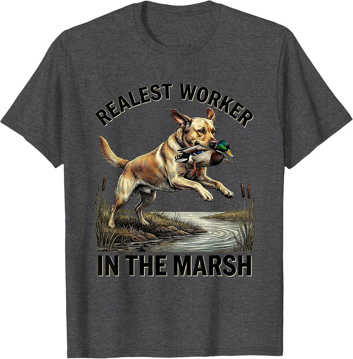 Men's Realest Worker In The Marsh Labrador Duck Hunting Heritage T-Shirt - Dark Heather Grey