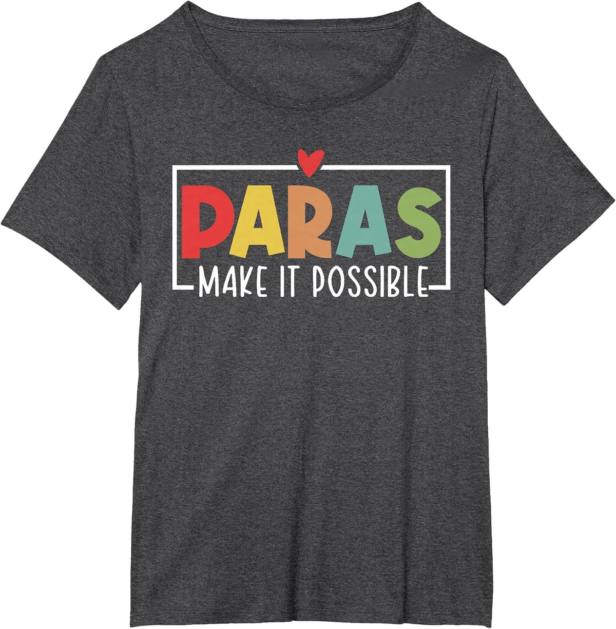 Paras Make It Possible Teacher Paraprofessional Paraeducator T-Shirt - Dark Heather Grey