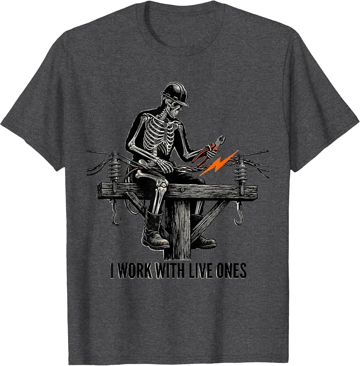 I Work With Live Ones Funny Lineman Skeleton Electrician T-Shirt - Dark Heather Grey