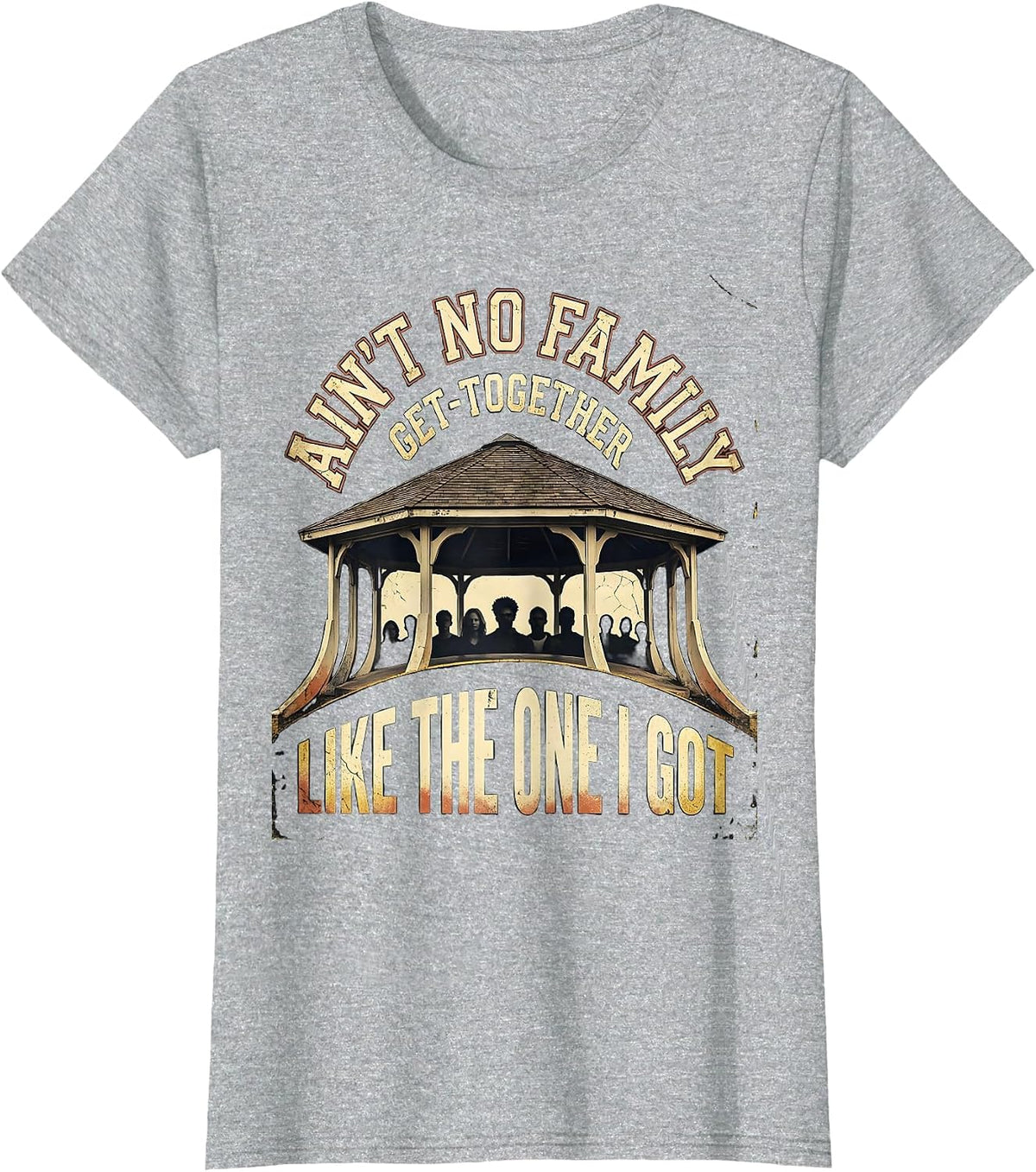 Women's Ain't No Family Get-Together Like The One I Got Funny T-Shirt - Heather Grey