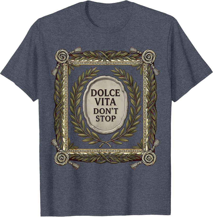 Dolce Vita Don't Stop Italian Lifestyle Design T-Shirt - Heather Blue