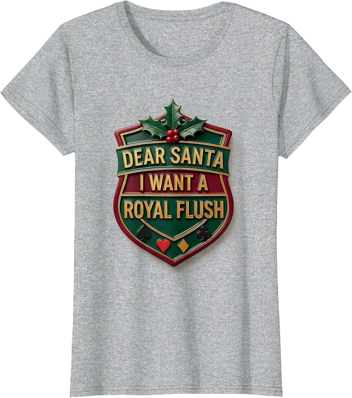 Dear Santa I Want A Royal Flush Funny Poker Gambler T-Shirt - Heather Grey