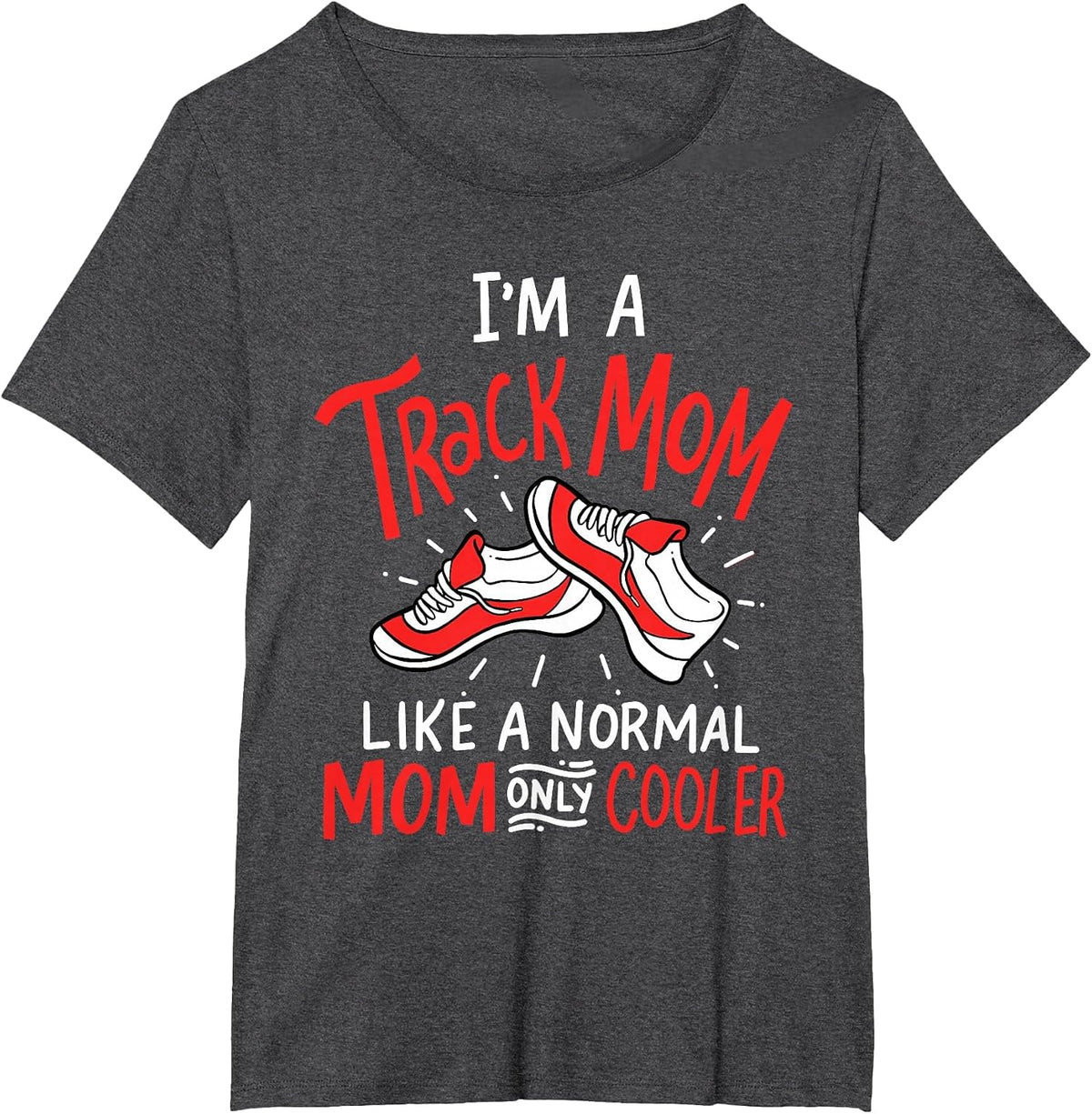 I'm A Track Mom Athletic Field Runner Mothers Day T-Shirt - Dark Heather Grey