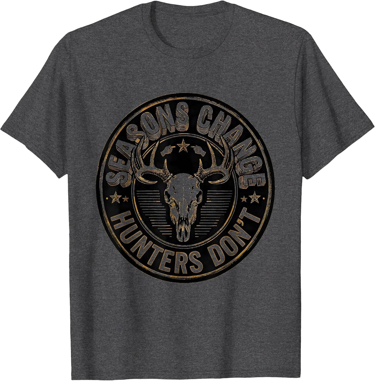 Seasons Change Hunters Don't Hunting Design T-Shirt - Dark Heather Grey