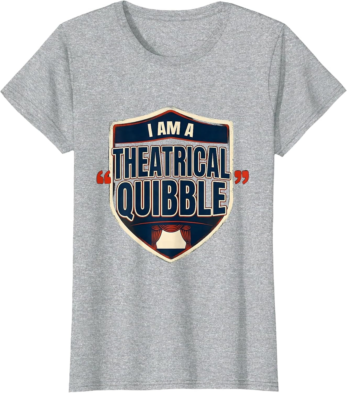 Women's I Am A Theatrical Quibble Funny Theater Lover Literary Humor T-Shirt - Heather Grey