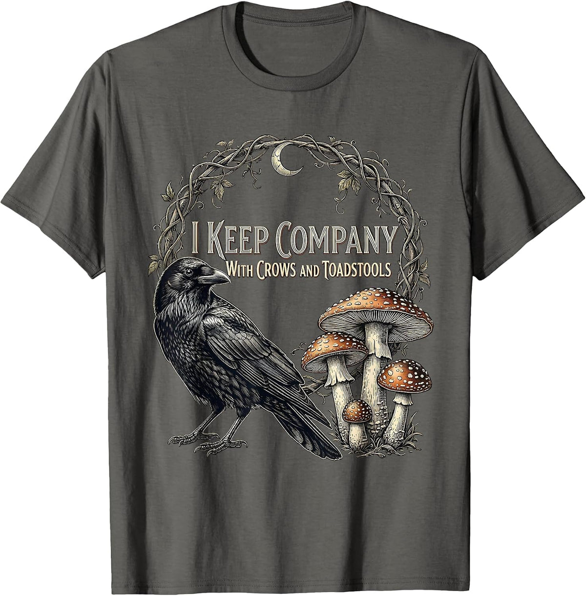 I Keep Company With Crows And Toadstools Gothic T-Shirt - Asphalt Grey