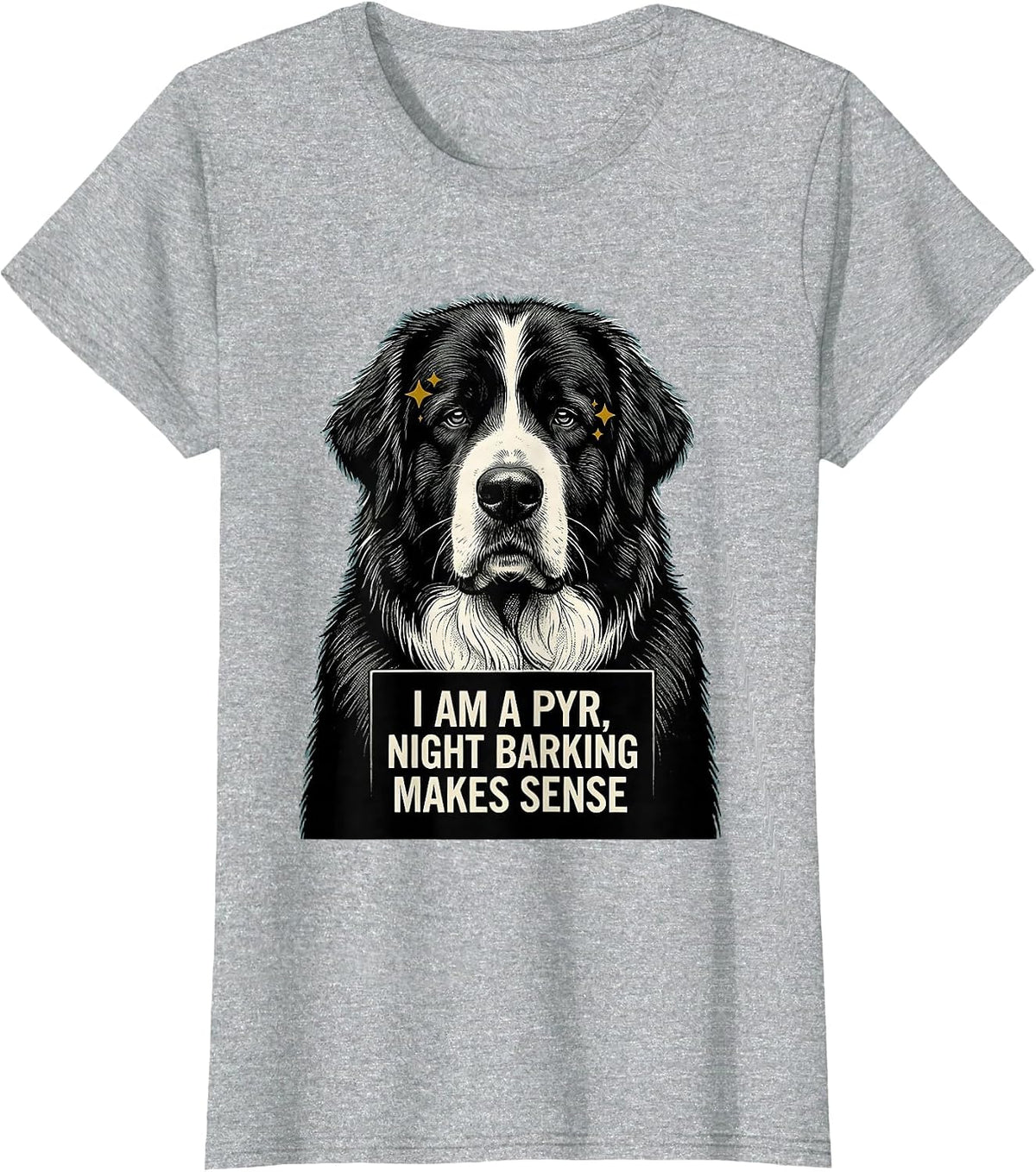 I Am A Pyr Night Barking Makes Sense Funny Great Pyrenees T-Shirt - Heather Grey