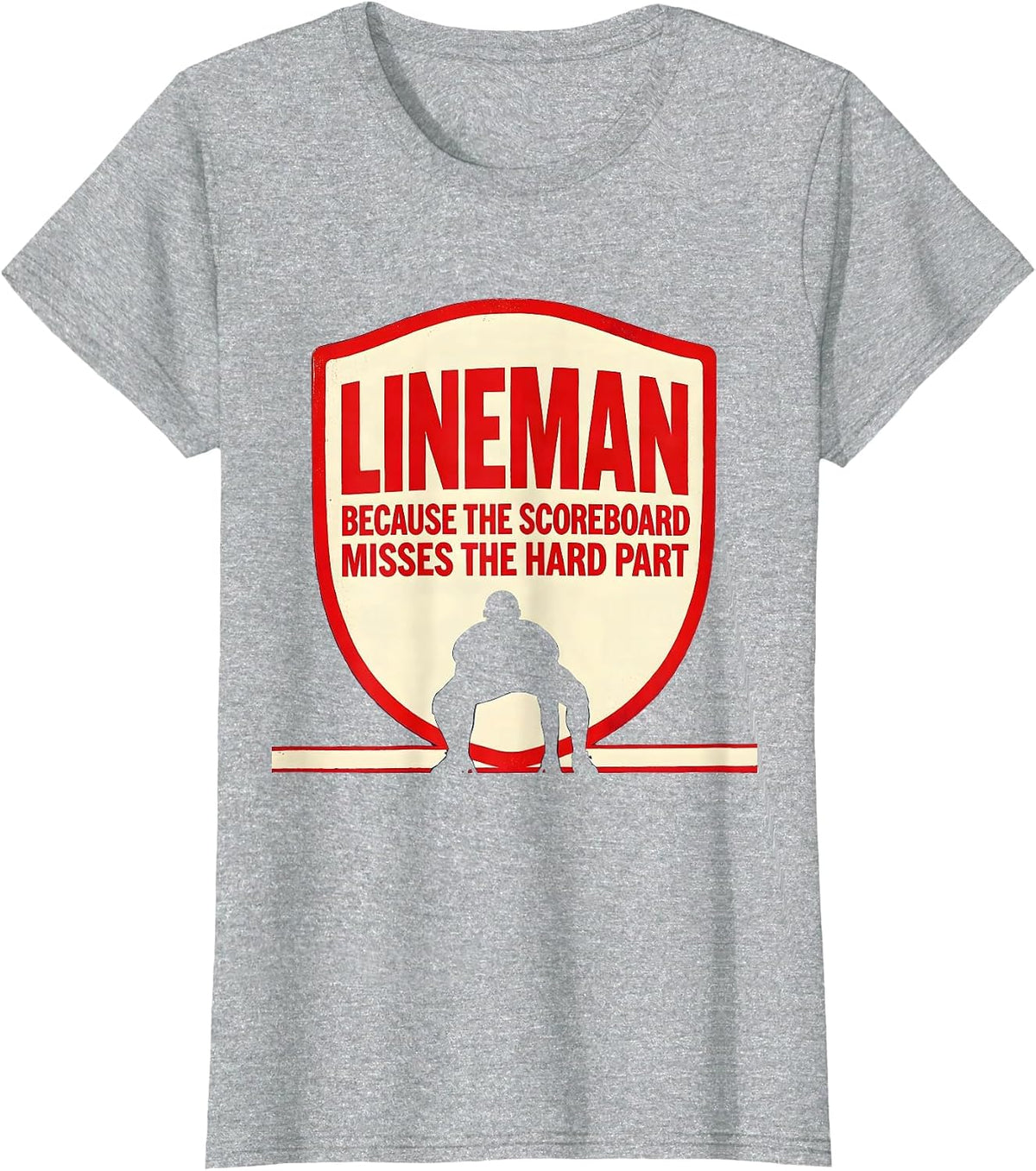 Women's Lineman Because The Scoreboard Misses The Hard Part Funny T-Shirt - Heather Grey