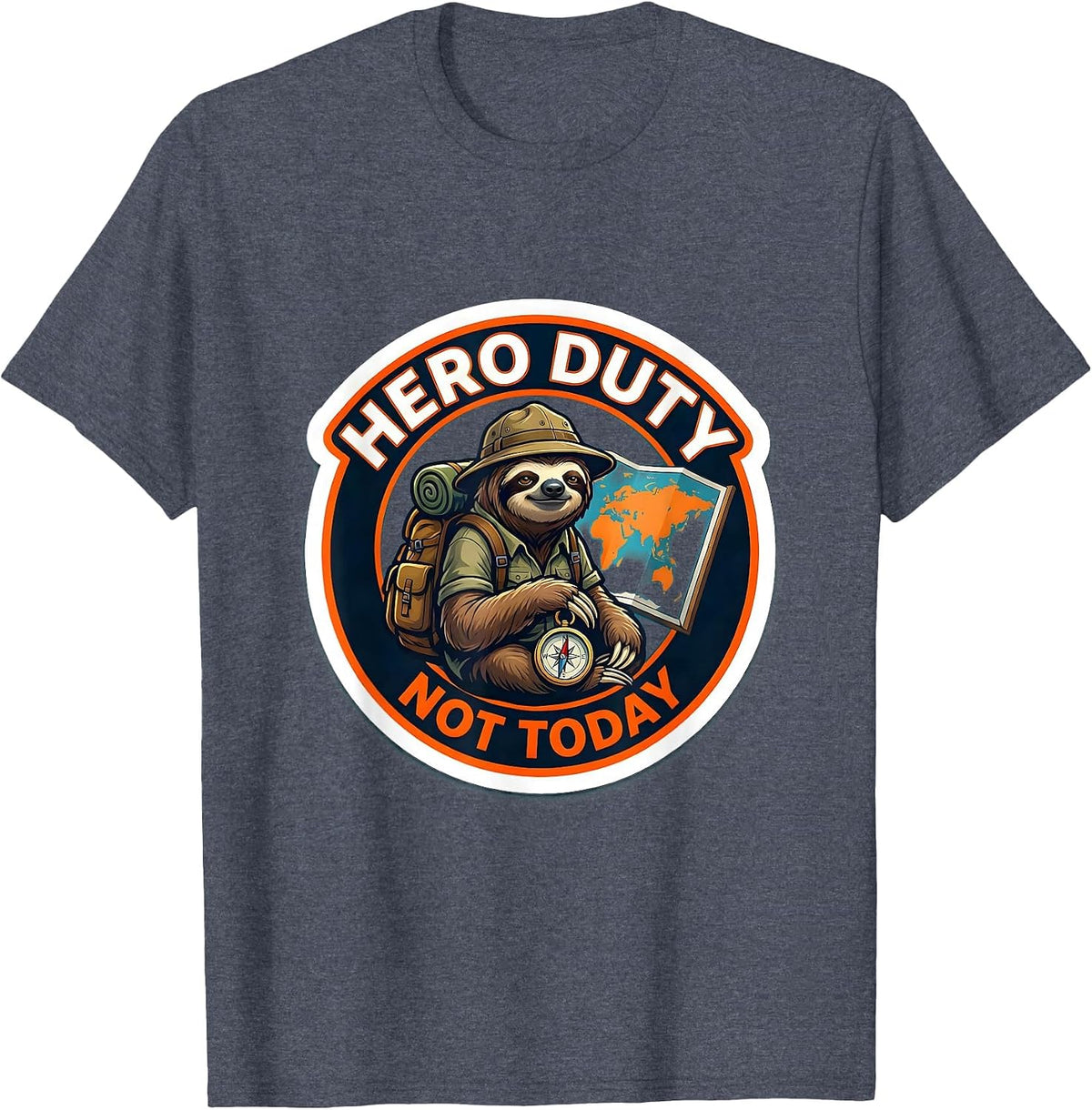 Hero Duty Not Today Funny Sloth Lover Humor T-Shirt - Heather Blue