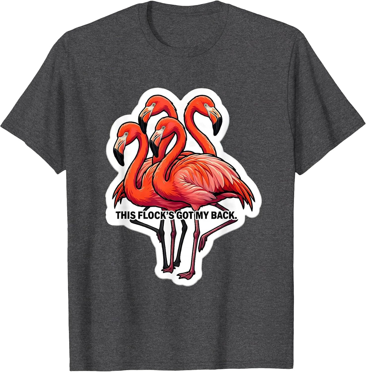 This Flock's Got My Back Funny Flamingo Humor Bird Lover T-Shirt - Dark Heather Grey