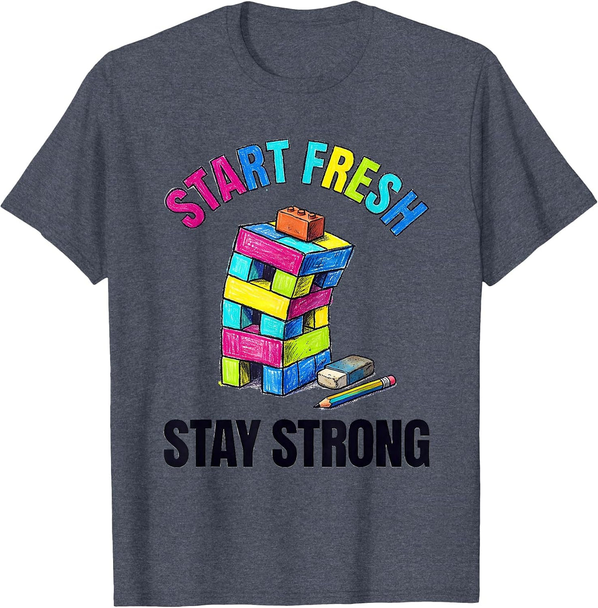 Start Fresh Stay Strong Colorful Growth Mindset Teacher T-Shirt - Heather Blue