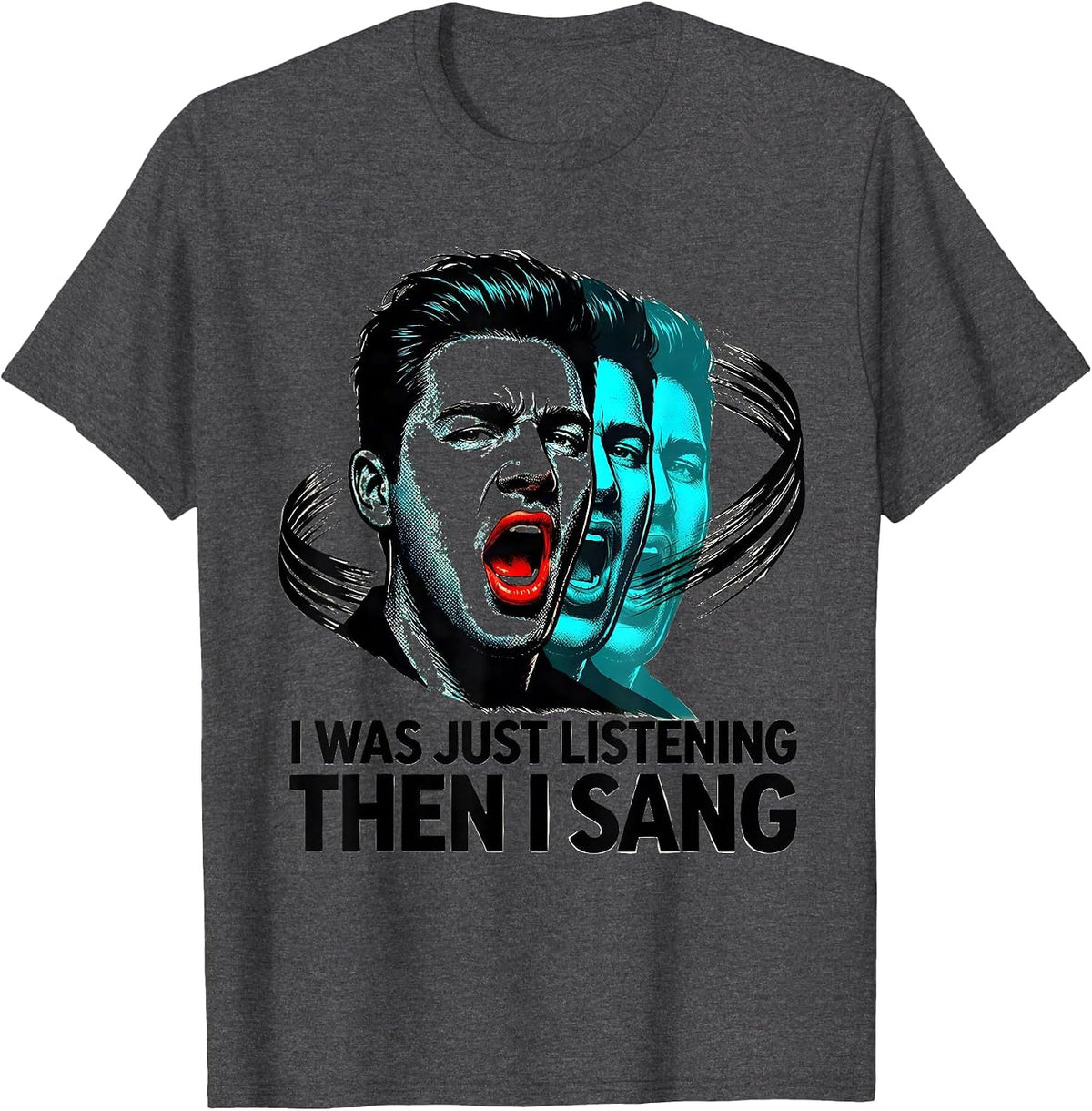 Men's I Was Just Listening — Then I Sang Funny Musical Theatre T-Shirt - Dark Heather Grey