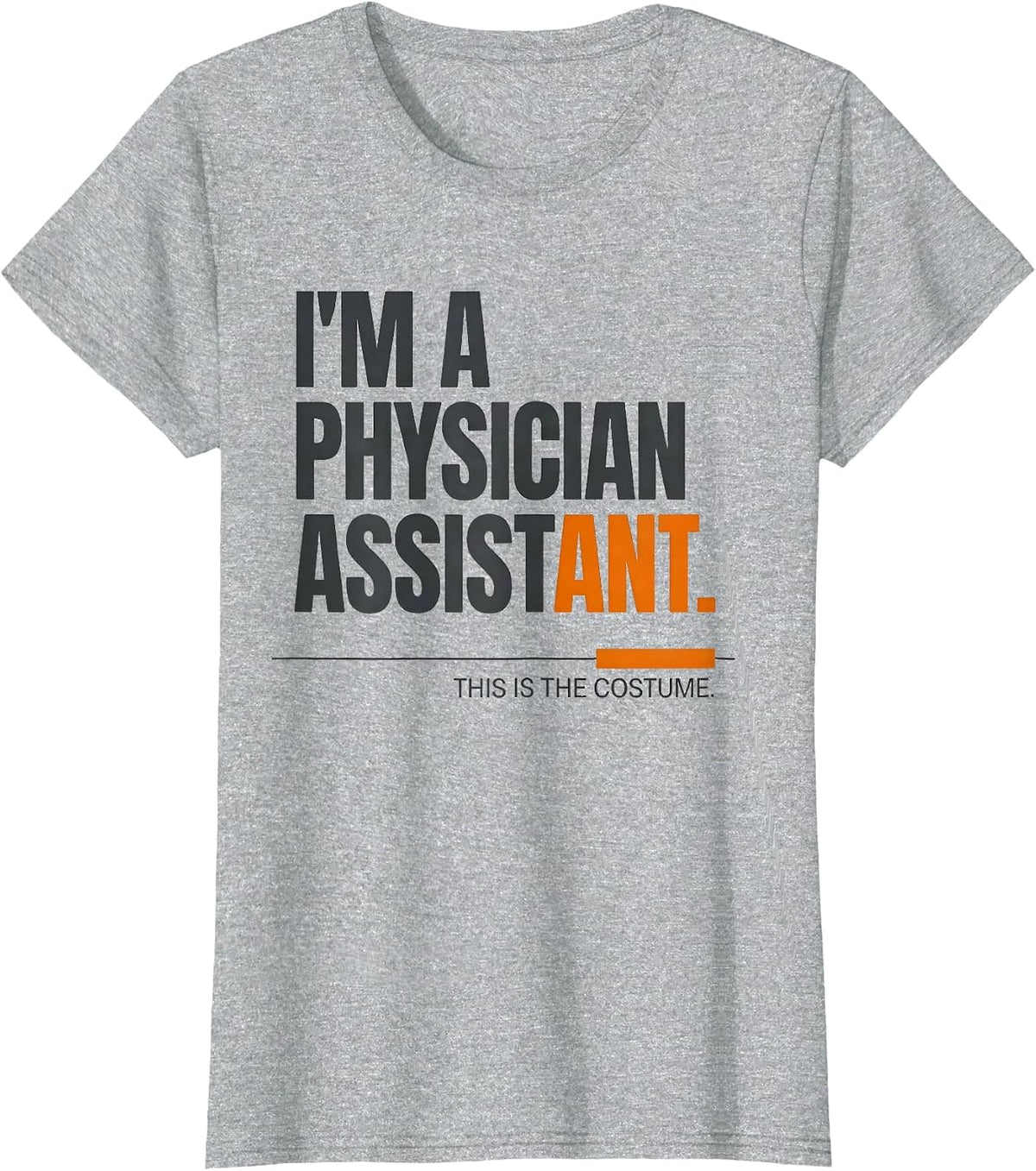 Women's I'm A Physician Assistant. This Is The Costume Halloween T-Shirt - Heather Grey