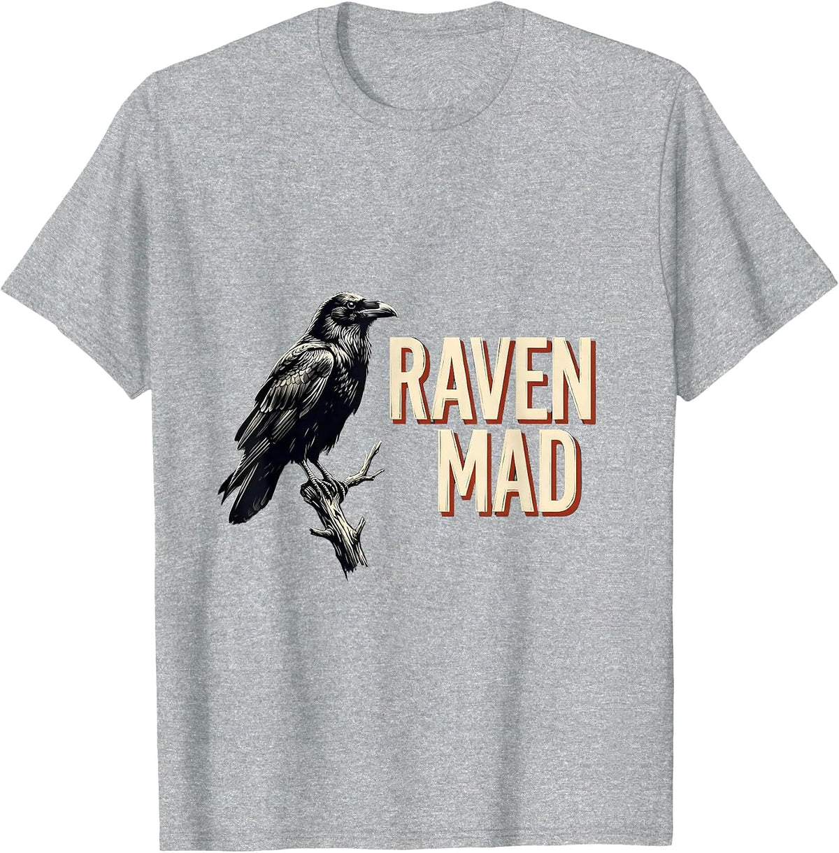 Men's Raven Mad Gothic Edgar Allan Poe Literary Quote Humor T-Shirt - Heather Grey