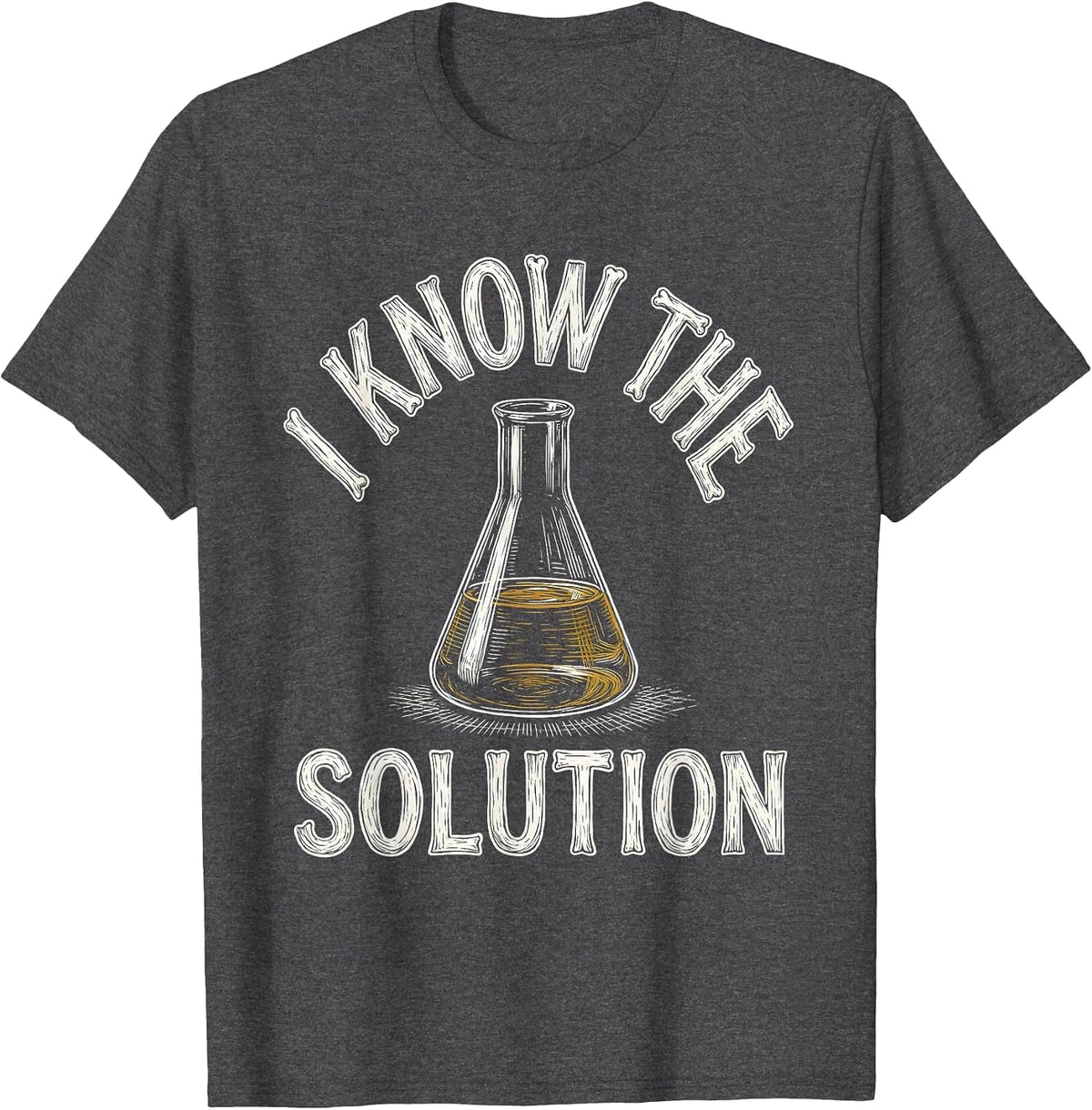 I Know The Solution Funny Chemistry Science Humor Gift T-Shirt - Dark Heather Grey