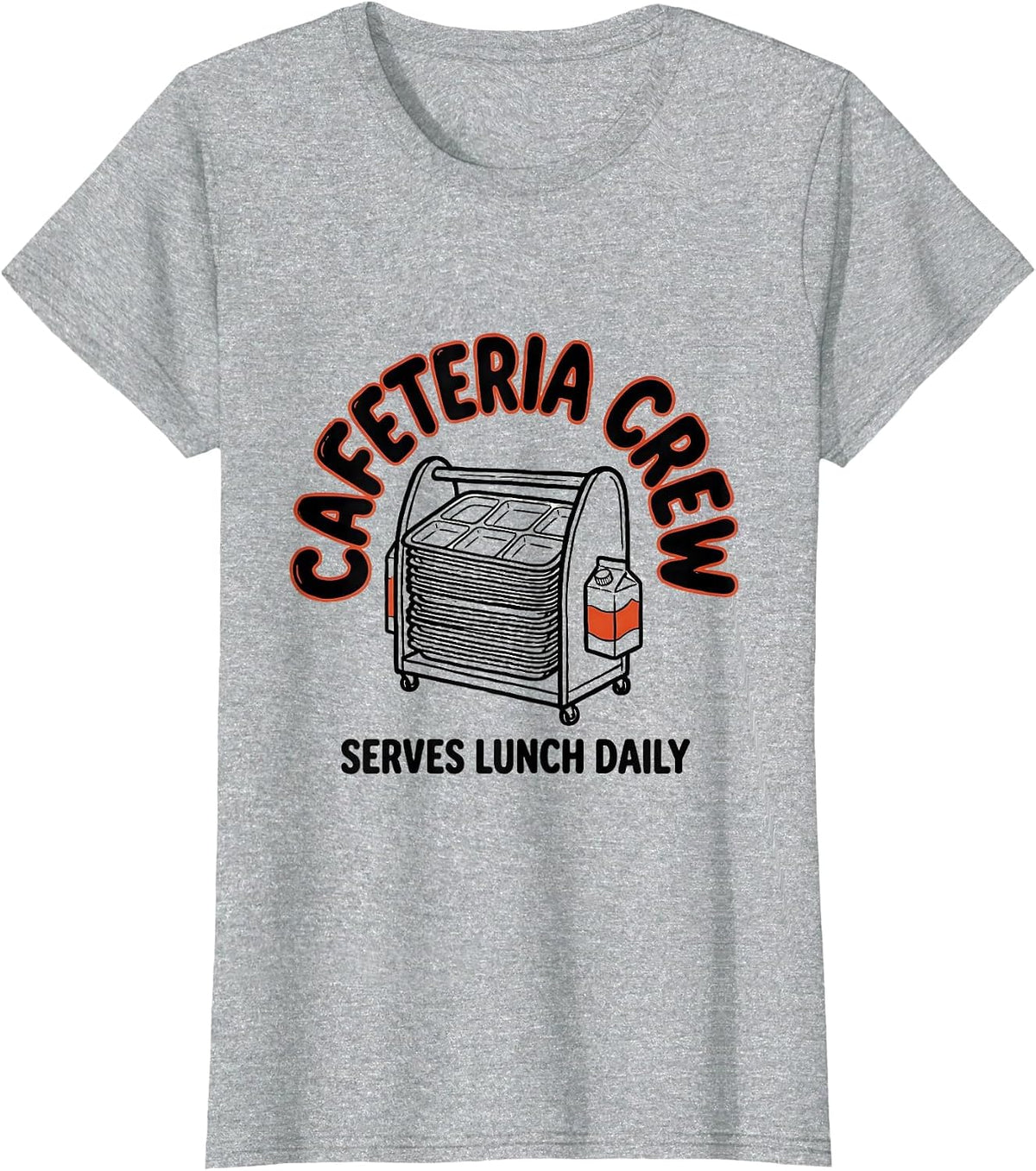 Women's Cafeteria Crew Serves Lunch Daily Funny Lunch Lady Back T-Shirt - Heather Grey
