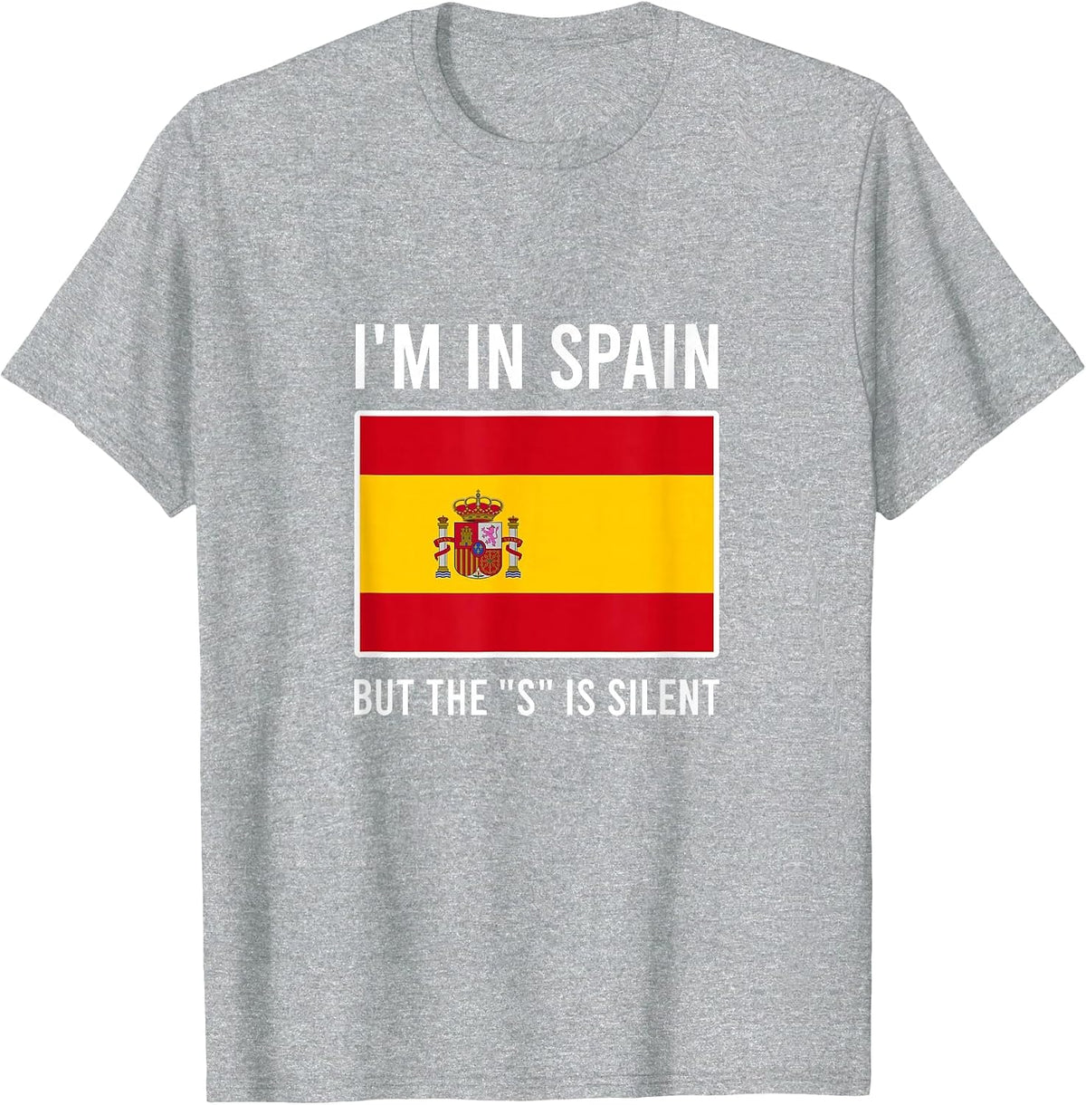 I'm in Spain but the S is Silent Spanish Flag T-Shirt - Heather Grey