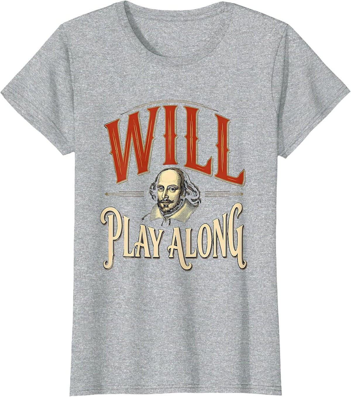 Women's Will Play Along Vintage Shakespeare Quote Theater Humor T-Shirt - Heather Grey