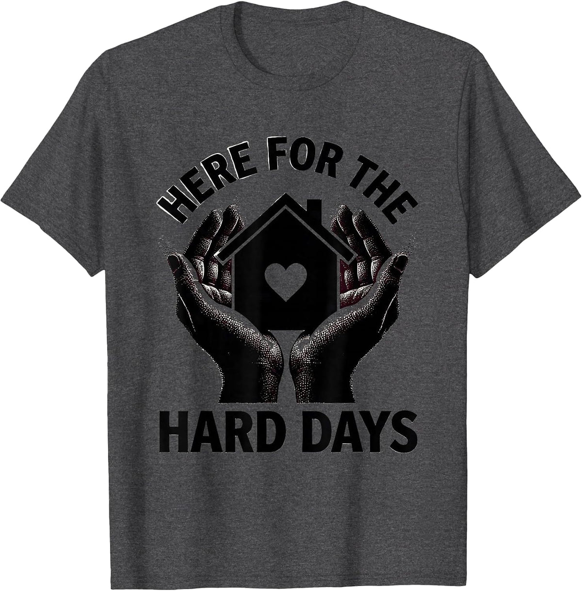 Men's Here for the Hard Days Social Worker Design T-Shirt - Dark Heather Grey