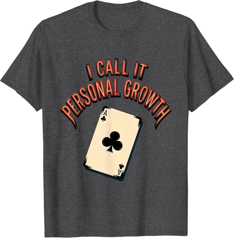 Men's I Call It Personal Growth Funny Gambling Poker Casino Humor T-Shirt - Dark Heather Grey