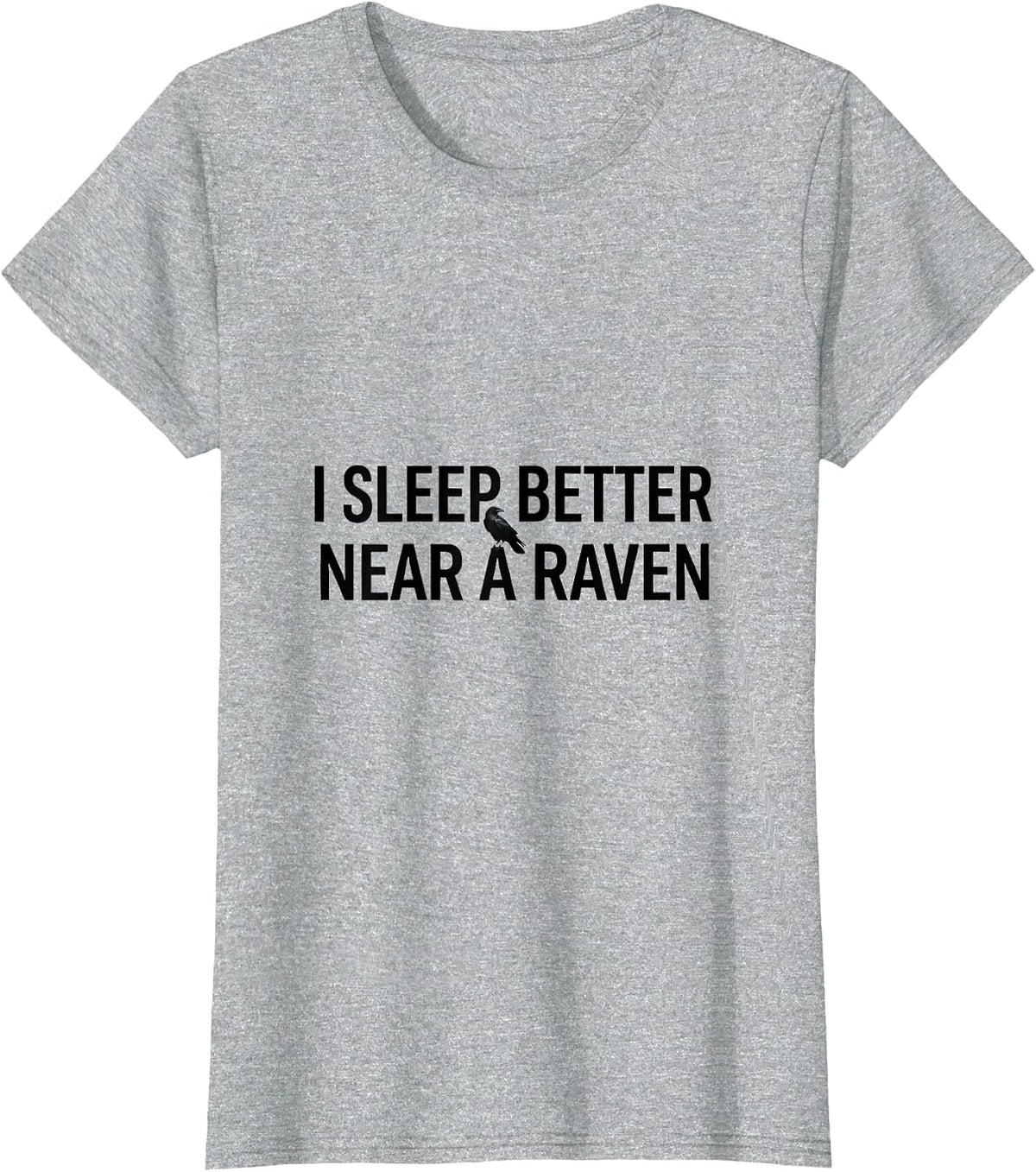 Women's I Sleep Better Near A Raven Gothic Poe Fan Literary Humor T-Shirt - Heather Grey