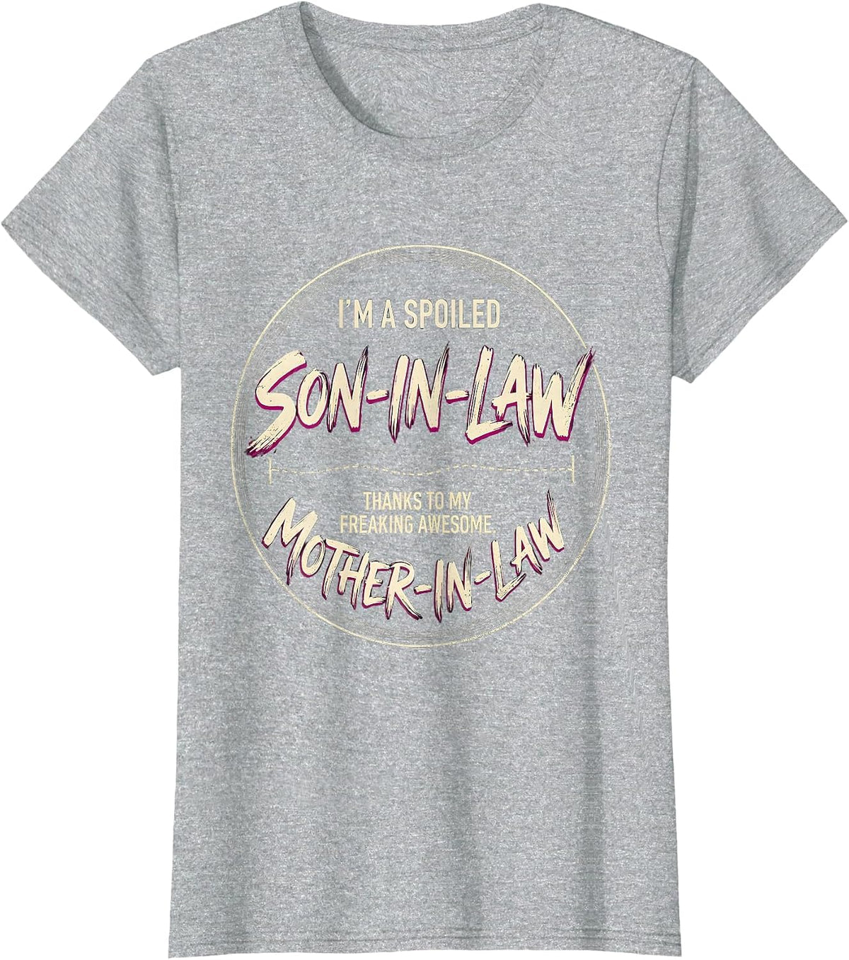 I'm A Spoiled Son-In-Law Freaking Awesome Mother-In-Law T-Shirt - Heather Grey