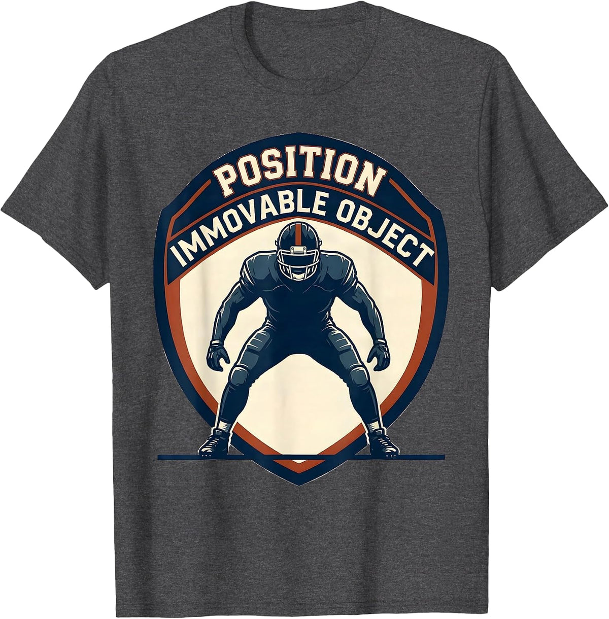 Position Immovable Object Funny Football Lineman Humor T-Shirt - Dark Heather Grey
