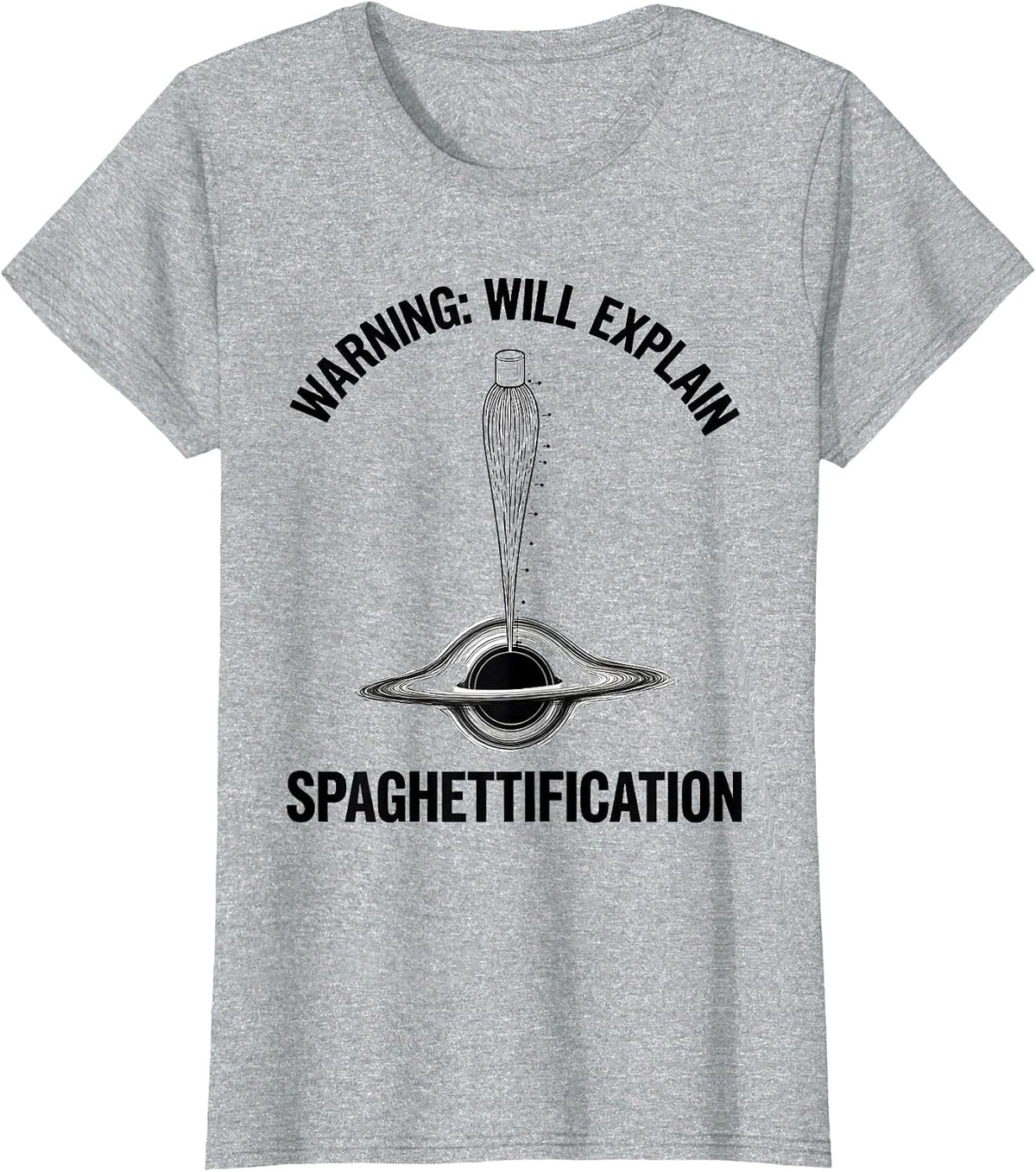 Women's Warning: Will Explain Spaghettification Astrophysicist T-Shirt - Heather Grey