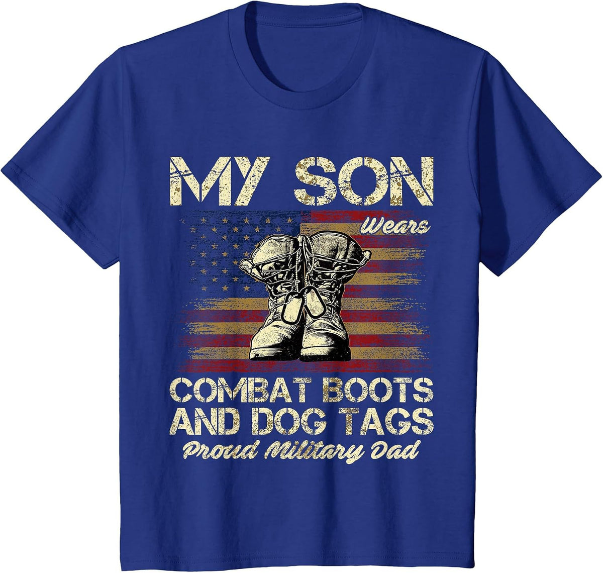My Son Wears Combat Boots and Dog Tags Proud Dad T-Shirt - Royal Blue