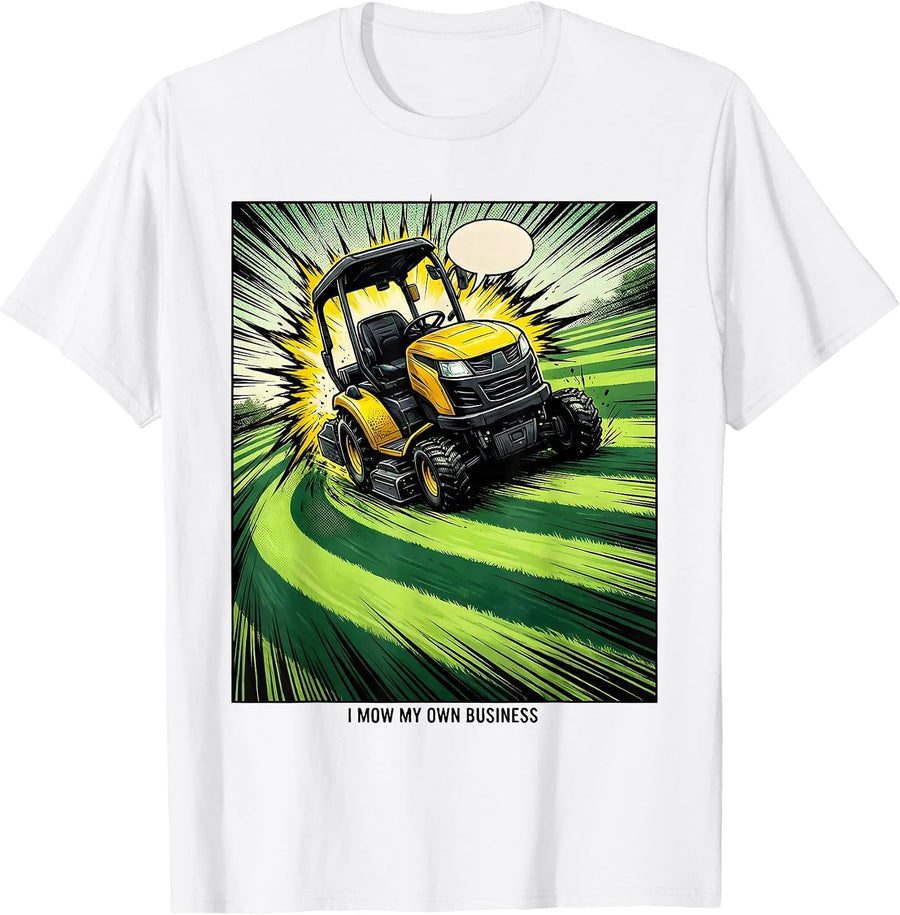 Men's I Mow My Own Business Funny Riding Lawn Mower Dad Humor T-Shirt - White