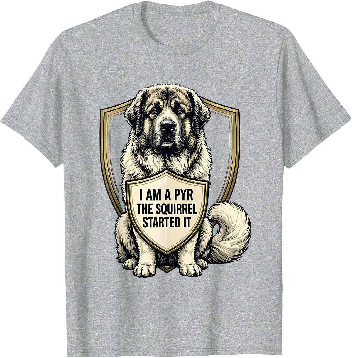 Men's I Am A Pyr The Squirrel Started It Funny Great Pyrenees Dog T-Shirt - Heather Grey