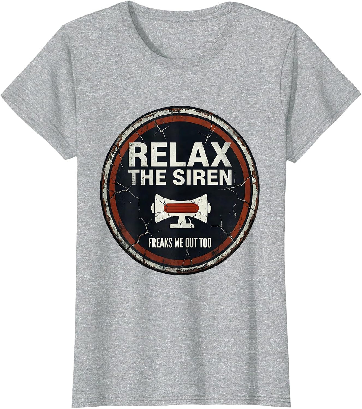 Relax The Siren Freaks Me Out Too Funny EMT Paramedic Gift T-Shirt - Heather Grey
