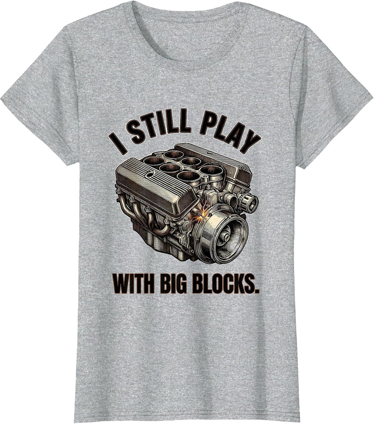 I Still Play With Big Blocks Funny Mechanic Auto Repair Gift T-Shirt - Heather Grey