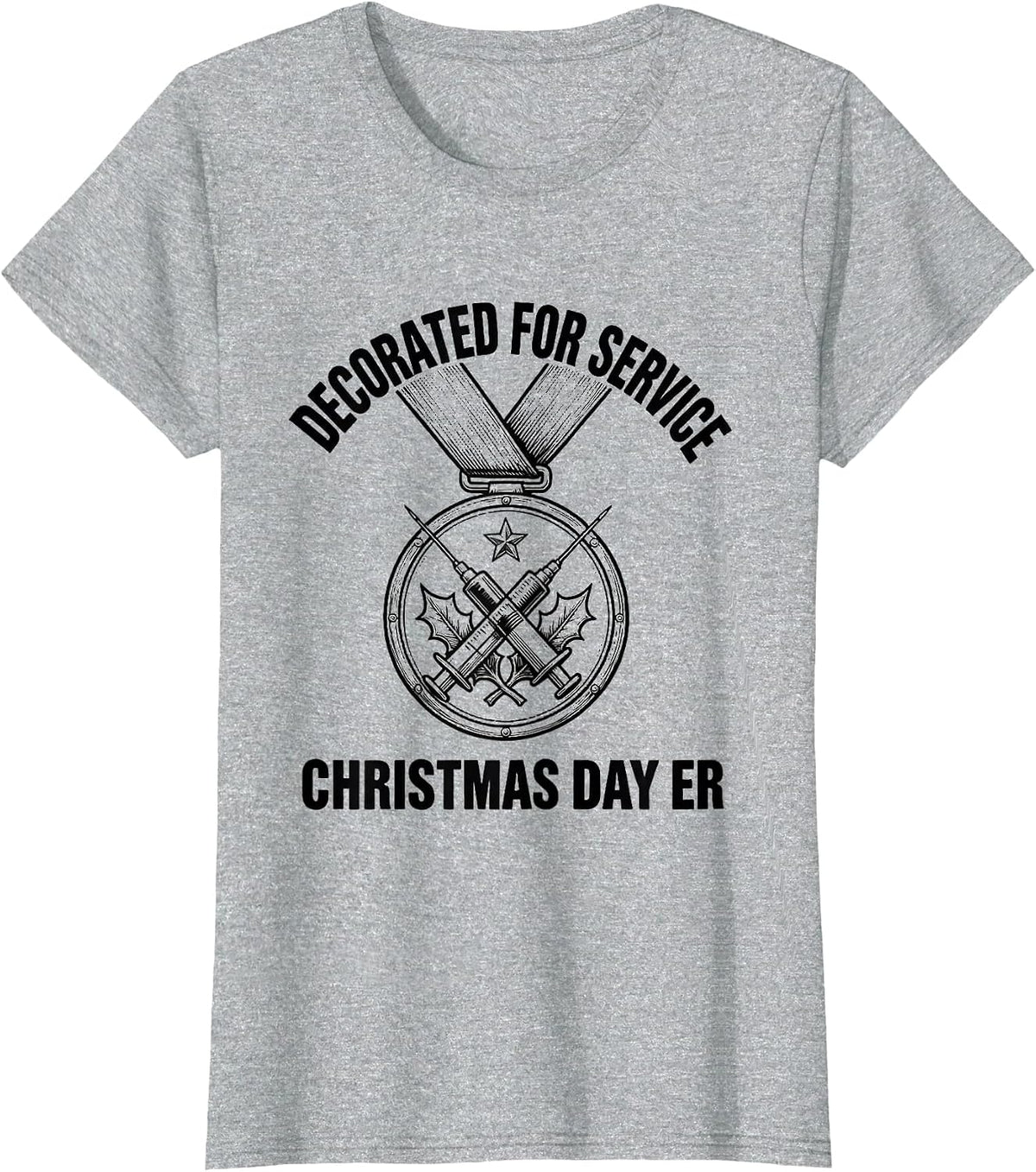 Women's Decorated For Service, Christmas Day ER Funny Nurse Gift T-Shirt - Heather Grey