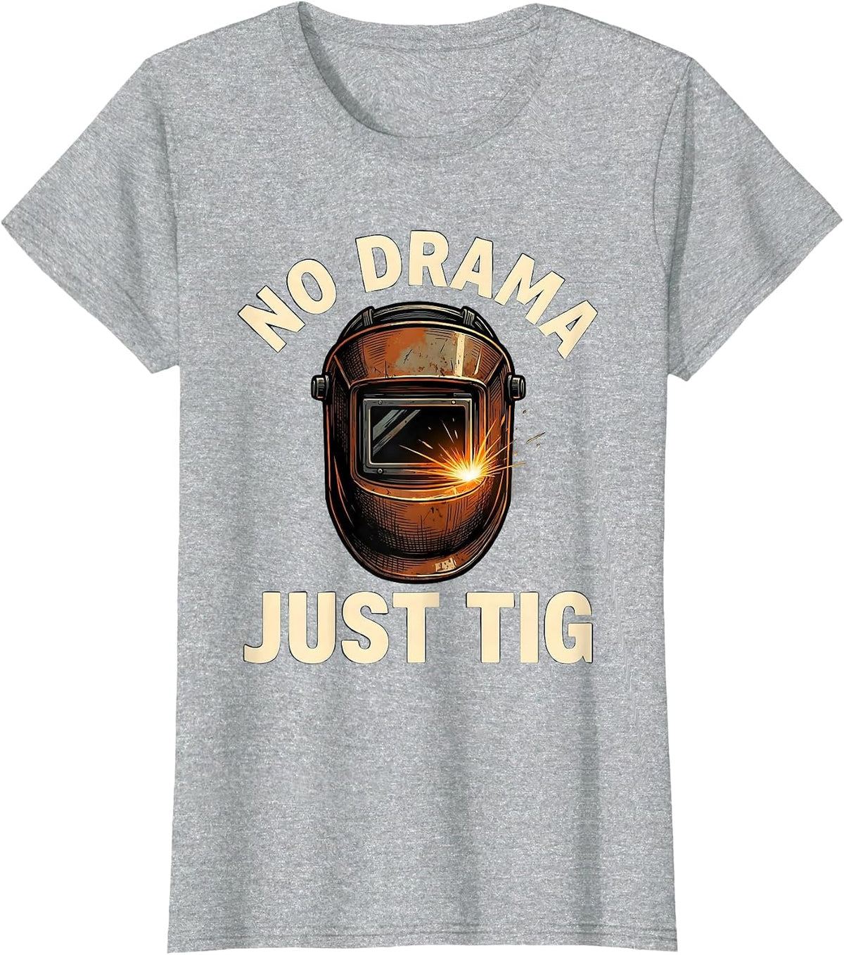No Drama Just TIG Funny Welder Metal Worker Gift T-Shirt - Heather Grey