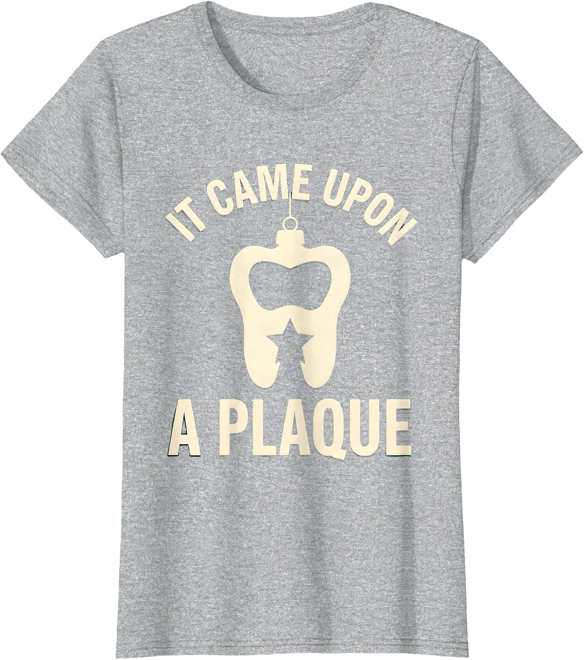 Women's It Came Upon a Plaque Funny Dentist Christmas Dental Staff T-Shirt - Heather Grey