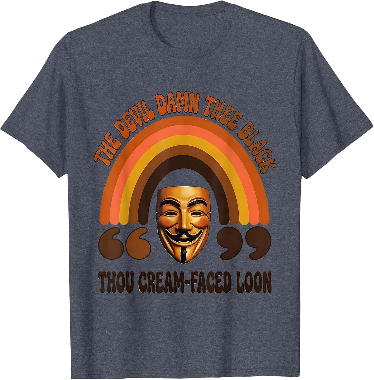 The Devil Damn Thee Black, Thou Cream-Faced Loon Funny T-Shirt - Heather Blue
