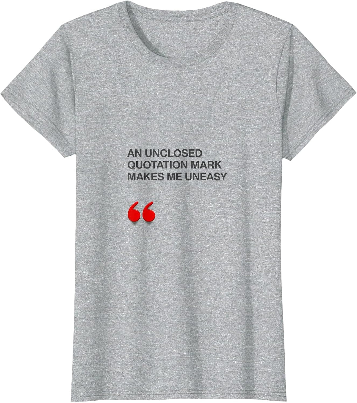 An Unclosed Quotation Mark Makes Me Uneasy Funny Grammar T-Shirt - Heather Grey