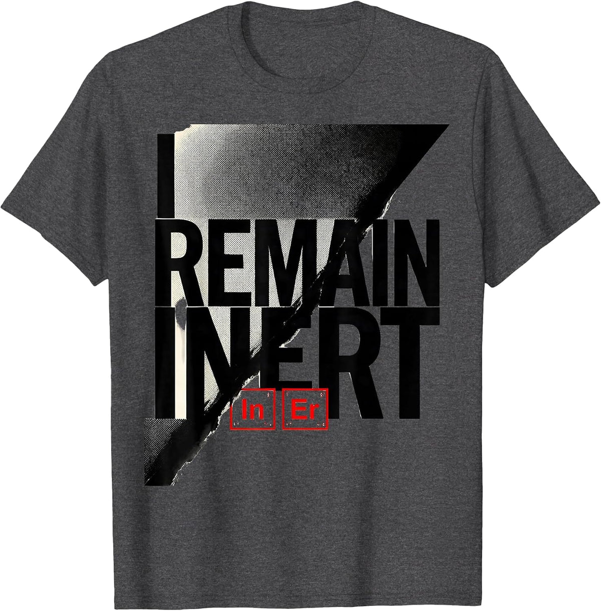 Men's I Remain Inert Funny Chemistry Pun Science Lover Gift T-Shirt - Dark Heather Grey
