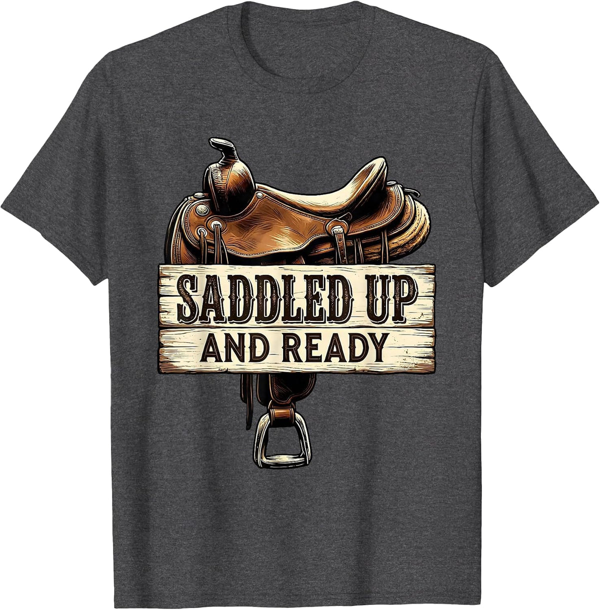 Saddled Up and Ready Equestrian Design T-Shirt - Dark Heather Grey