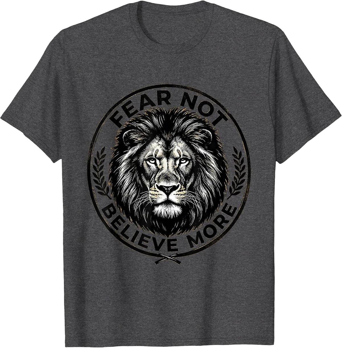 Fear Not Believe More Faith Over Fear Design T-Shirt - Dark Heather Grey