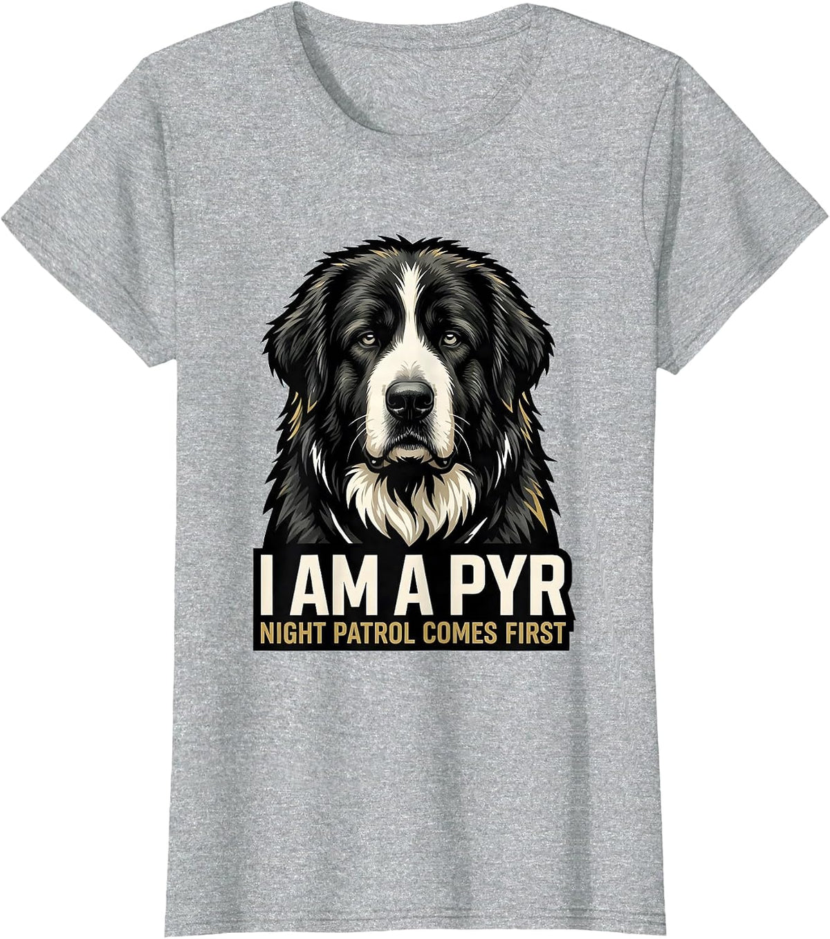 Women's I Am A Pyr Night Patrol Comes First Funny Great Pyrenees Dog T-Shirt - Heather Grey