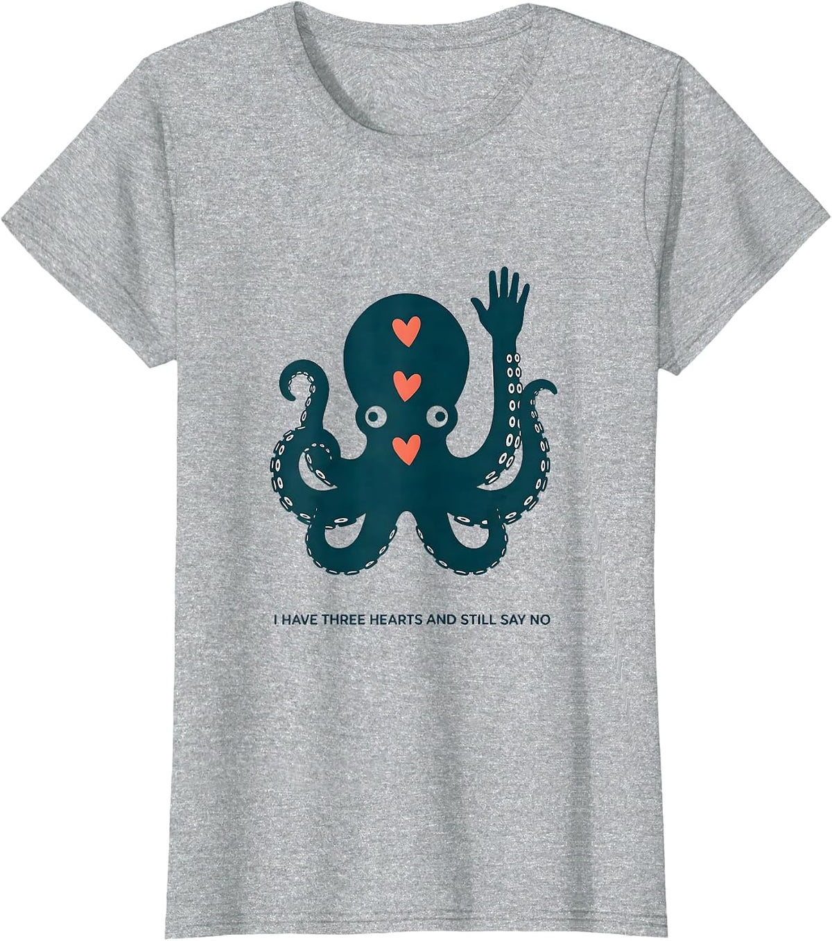 Women's I Have Three Hearts And Still Say No Funny Octopus Ocean T-Shirt - Heather Grey
