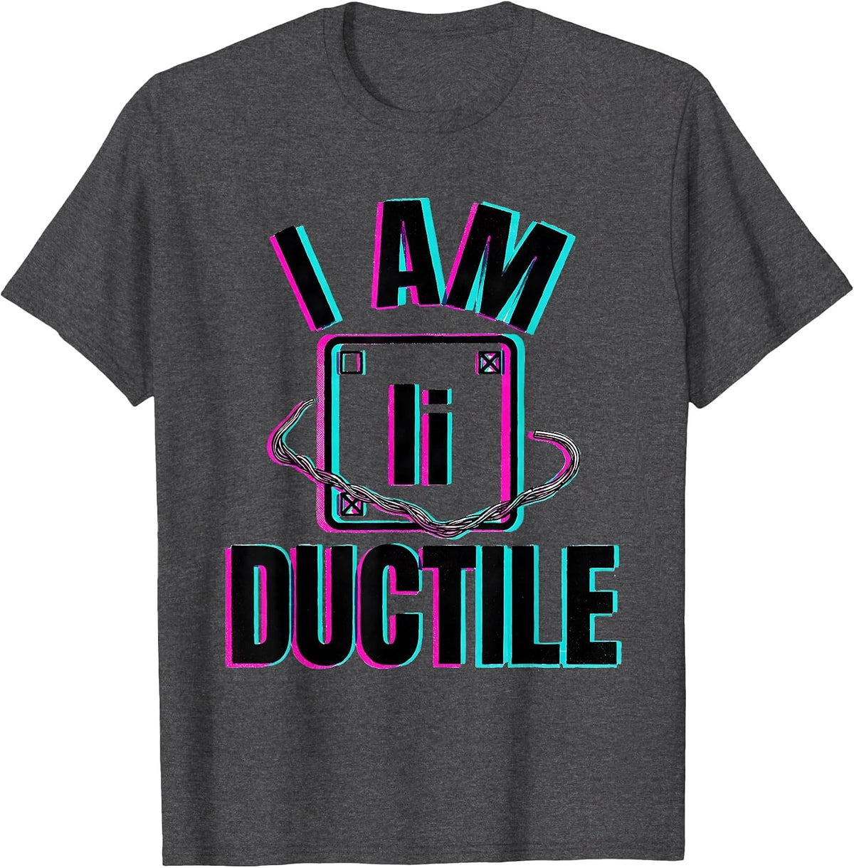 I Am Ductile Nerdy Science Humor Periodic Table Chemistry T-Shirt - Dark Heather Grey