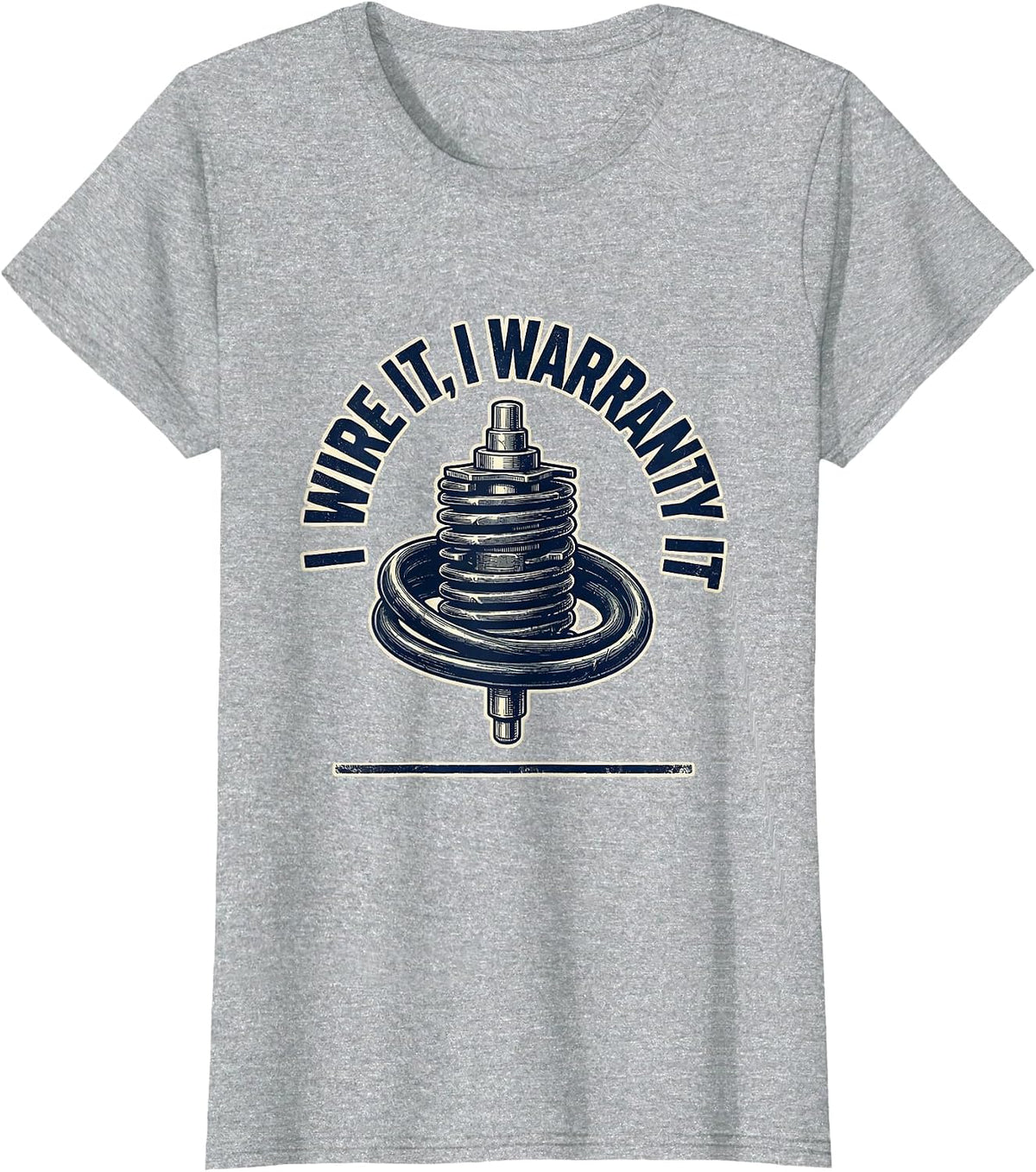 I Wire It, I Warranty It Funny Mechanic Auto Technician T-Shirt - Heather Grey