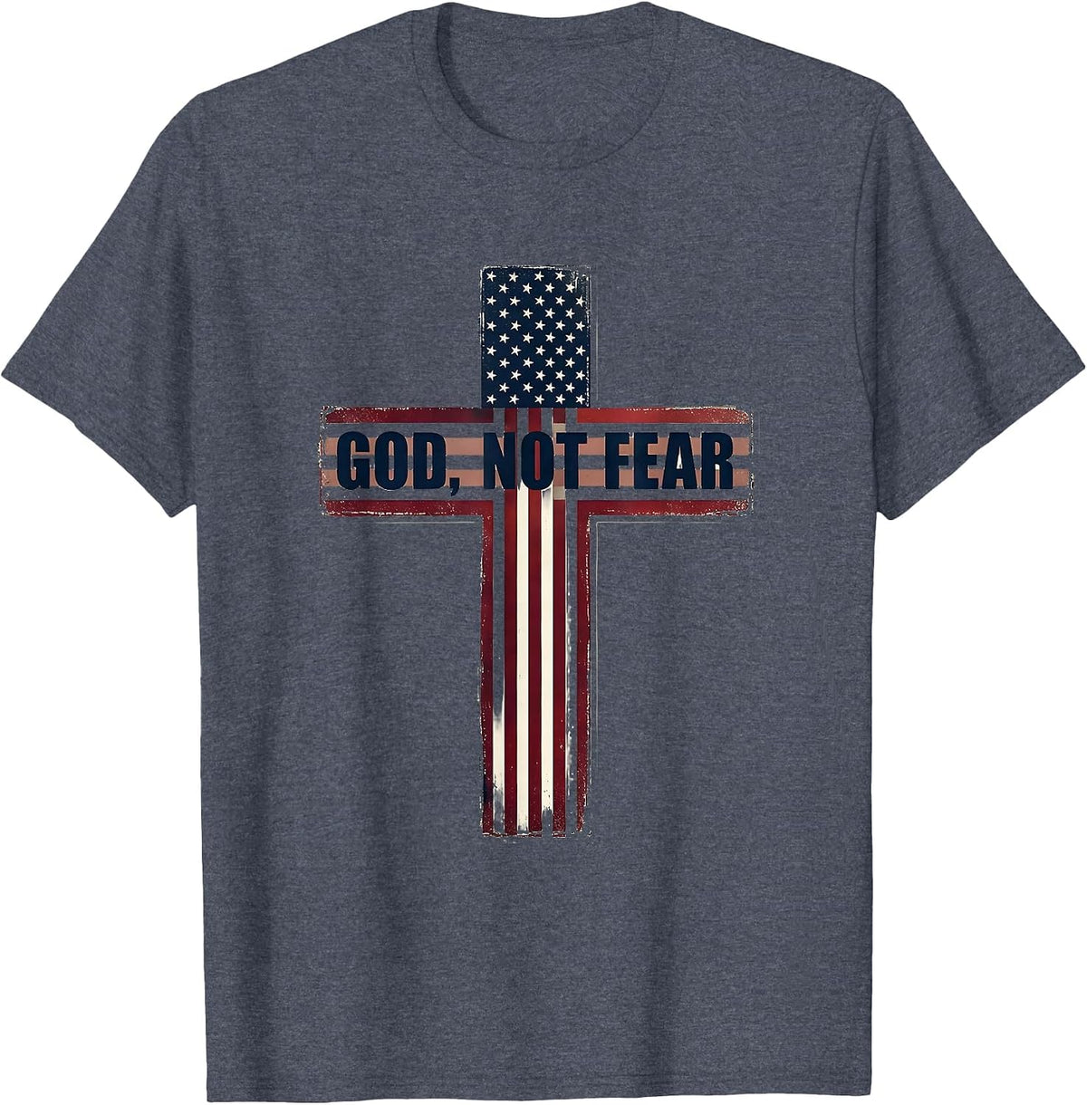 God, Not Fear Patriotic Christian Faith Over Fear American T-Shirt - Heather Blue