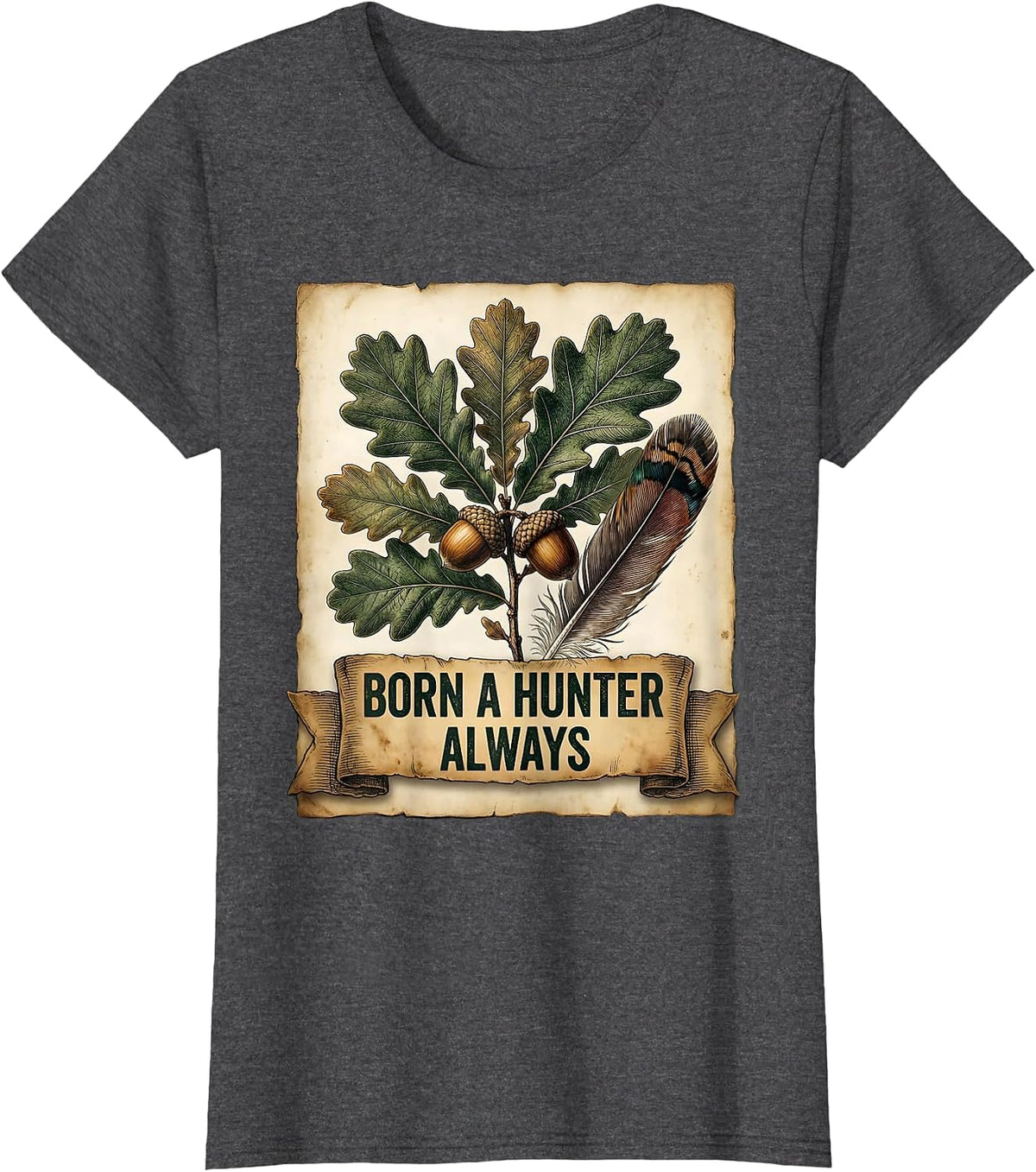 Women's Born a Hunter Always Hunting Pride Design T-Shirt - Dark Heather Grey