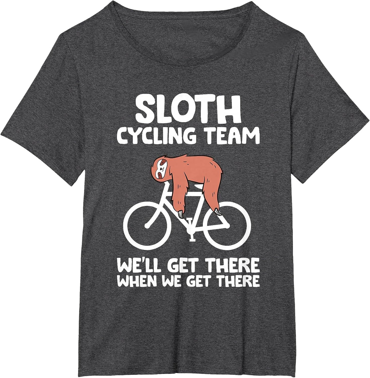 Sloth Cycling Team We Get There When We Get There T-Shirt - Dark Heather Grey