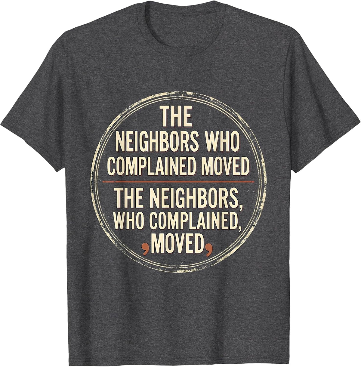 The Neighbors Who Complained Moved Vintage Grammar Pun T-Shirt - Dark Heather Grey